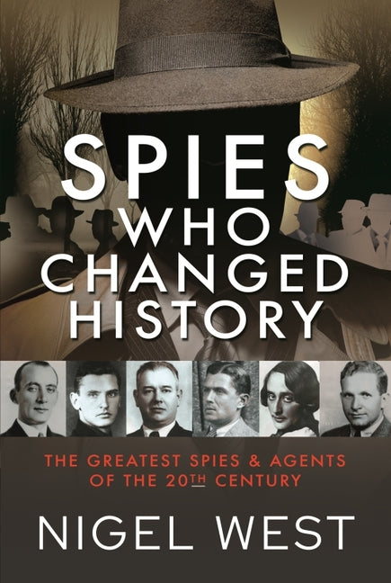 Spies Who Changed History: The Greatest Spies and Agents of the 20th Century - Ingram