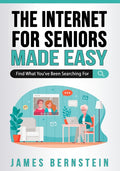 The Internet for Seniors Made Easy: Find What You've Been Searching For - Ingram