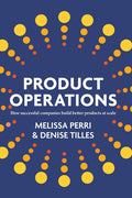 Product Operations: How successful companies build better products at scale - Ingram