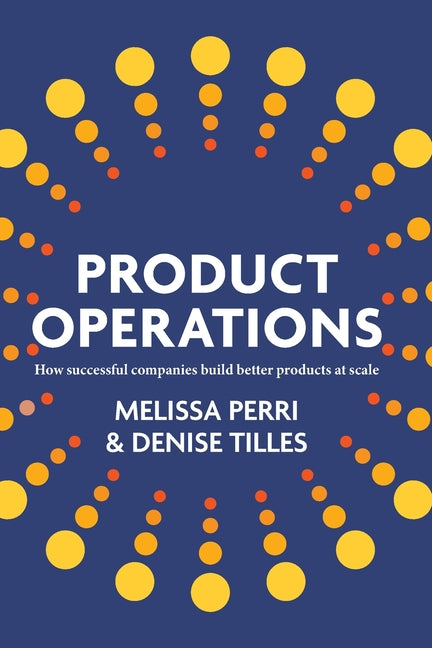 Product Operations: How successful companies build better products at scale - Ingram