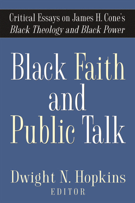 Black Faith and Public Talk: Critical Essays on James H. Cone's Black Theology and Black Power - Ingram