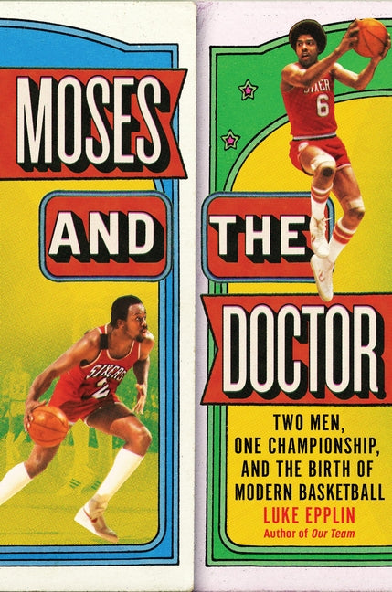 Moses and the Doctor: Two Men, One Championship, and the Birth of Modern Basketball - Ingram