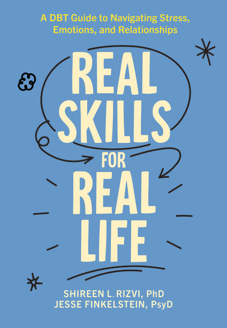 Real Skills for Real Life: A Dbt Guide to Navigating Stress, Emotions, and Relationships - Ingram