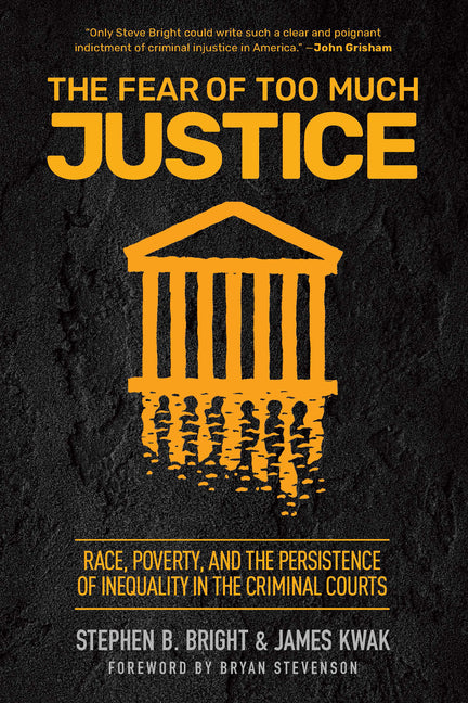 The Fear of Too Much Justice: Race, Poverty, and the Persistence of Inequality in the Criminal Courts - Ingram