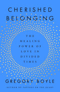 Cherished Belonging: The Healing Power of Love in Divided Times - Ingram