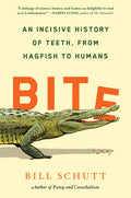 Bite: An Incisive History of Teeth, from Hagfish to Humans - Ingram