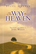 The Way to Heaven: The Gospel According to John Wesley - Ingram