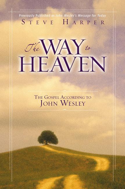 The Way to Heaven: The Gospel According to John Wesley - Ingram