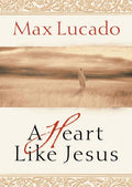 A Heart Like Jesus: Lessons for Living a Christ-Like Life - Ingram