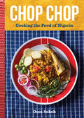 Chop Chop: Cooking the Food of Nigeria - Ingram