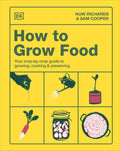 How to Grow Food: Your Crop-By-Crop Guide to Growing, Cooking, & Preserving - Ingram