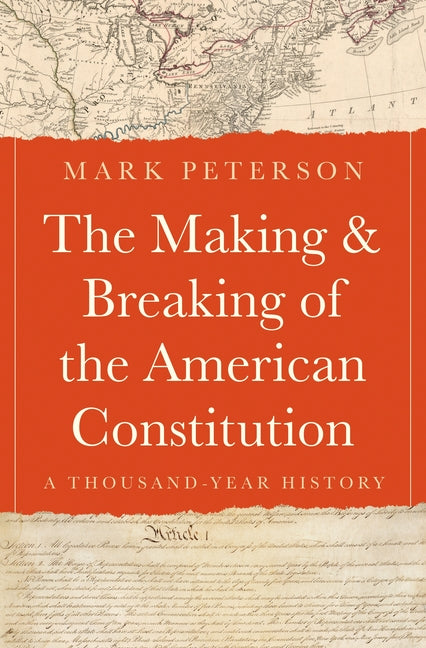 The Making and Breaking of the American Constitution: A Thousand-Year History - Ingram