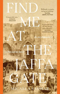 Find Me at the Jaffa Gate: An encyclopaedia of a Palestinian family: An encyclopaedia of a Palestinian family - Ingram