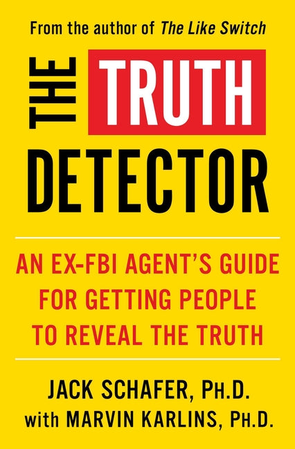 The Truth Detector: An Ex-FBI Agent's Guide for Getting People to Reveal the Truth - Ingram