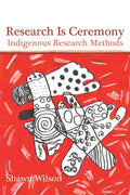 Research Is Ceremony: Indigenous Research Methods - Ingram