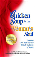 Chicken Soup for the Woman's Soul: Stories to Open the Heart and Rekindle the Spirit of Women (Original)