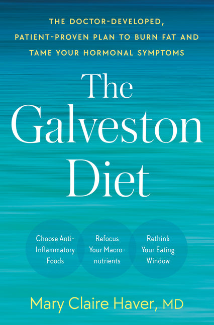 The Galveston Diet: The Doctor-Developed, Patient-Proven Plan to Burn Fat and Tame Your Hormonal Symptoms - Ingram