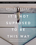 It's Not Supposed to Be This Way Bible Study Guide Plus Streaming Video: Finding Unexpected Strength When Disappointments Leave You Shattered