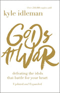 Gods at War: Defeating the Idols That Battle for Your Heart - Ingram