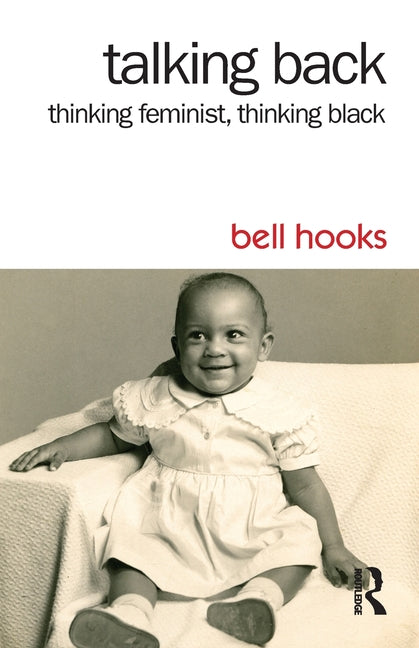 Talking Back: Thinking Feminist, Thinking Black - Ingram