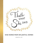 That's What She Said: Wise Words from Influential Women - Ingram