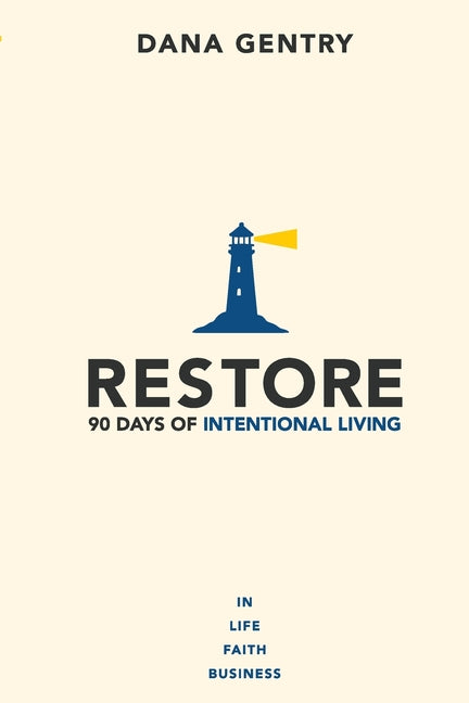 Restore: 90 Days of Intentional Living in Life, Faith, Business - Ingram