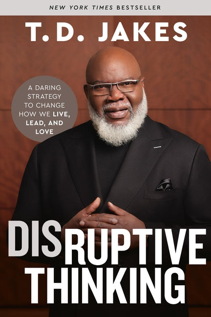 Disruptive Thinking: A Daring Strategy to Change How We Live, Lead, and Love - Ingram