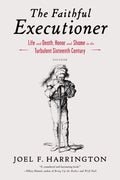 The Faithful Executioner: Life and Death, Honor and Shame in the Turbulent Sixteenth Century - Ingram