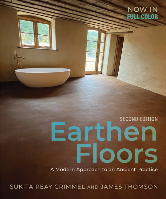 Earthen Floors, Second Edition: A Modern Approach to an Ancient Practice - Ingram