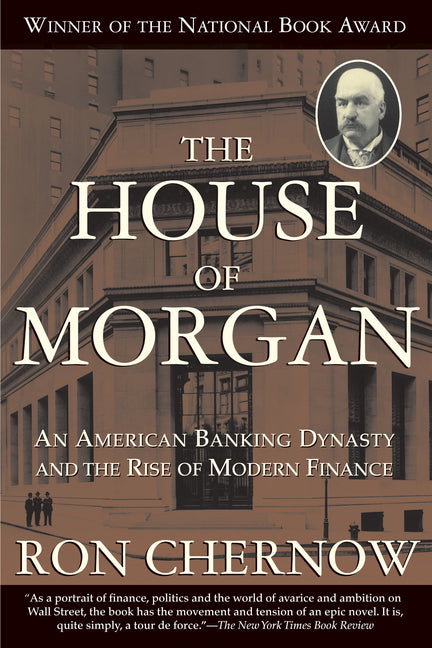 The House of Morgan: An American Banking Dynasty and the Rise of Modern Finance - Ingram