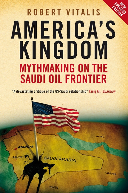 America's Kingdom: Mythmaking on the Saudi Oil Frontier (Updated) - Ingram