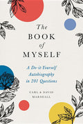 The Book of Myself: A Do-It-Yourself Autobiography in 201 Questions - Ingram