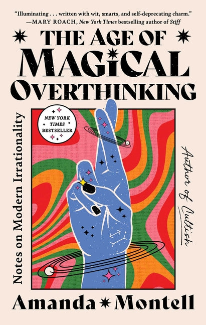 The Age of Magical Overthinking: Notes on Modern Irrationality - Ingram