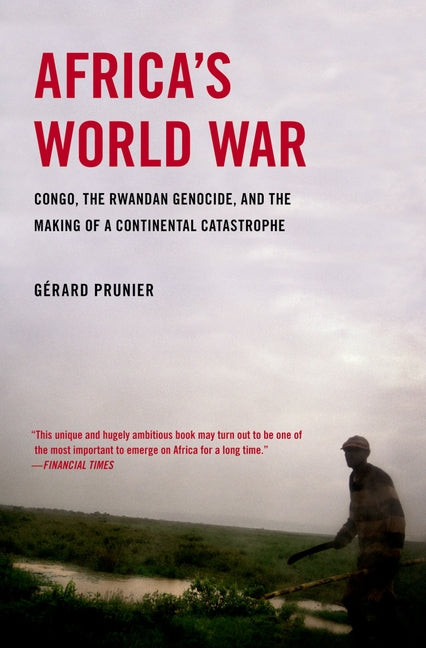 Africa's World War: Congo, the Rwandan Genocide, and the Making of a Continental Catastrophe - Ingram