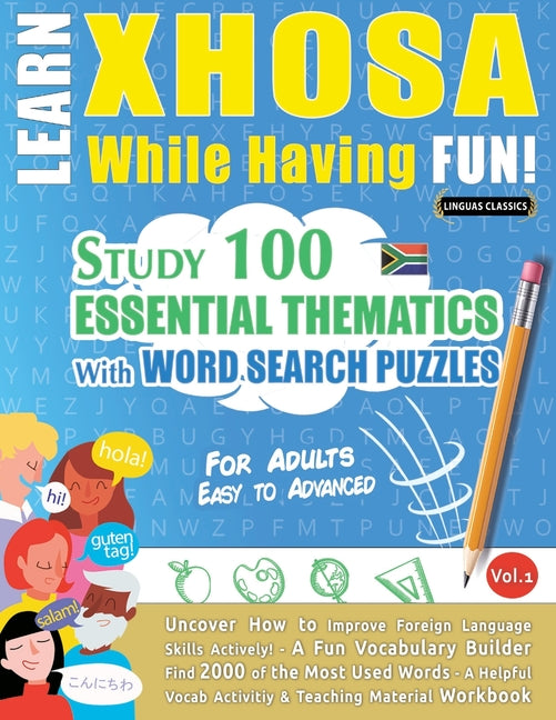 Learn Xhosa While Having Fun! - For Adults: Easy to Advanced - Study 100 Essential Thematics with Word Search Puzzles - Vol.1 - Ingram