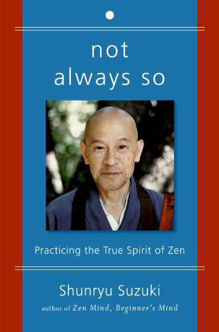 Not Always So: Practicing the True Spirit of Zen - Ingram