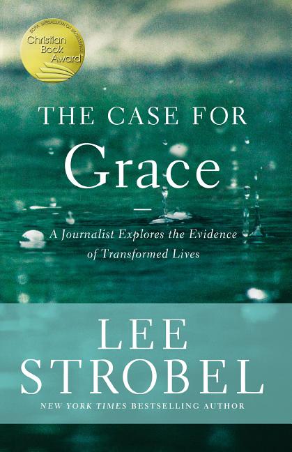 The Case for Grace: A Journalist Explores the Evidence of Transformed Lives - Ingram