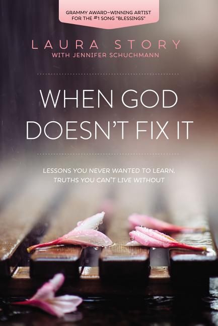 When God Doesn't Fix It: Lessons You Never Wanted to Learn, Truths You Can't Live Without - Ingram
