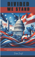 Divided We Stand: The Enduring Rivalry of Democrats and Republicans in American Politics - Ingram