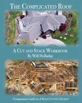 The Complicated Roof - a cut and stack workbook: Companion Guide to "A Roof Cutters Secrets" - Ingram