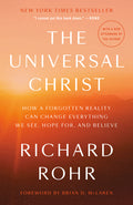 The Universal Christ: How a Forgotten Reality Can Change Everything We See, Hope For, and Believe - Ingram