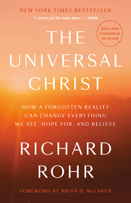 The Universal Christ: How a Forgotten Reality Can Change Everything We See, Hope For, and Believe - Ingram