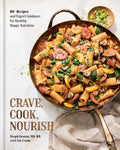 Crave, Cook, Nourish: 80+ Recipes and Expert Guidance for Healthy, Happy Nutrition [A Cookbook and Nutrition Guide] - Ingram