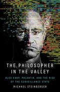 The Philosopher in the Valley: Alex Karp, Palantir, and the Rise of the Surveillance State - Ingram