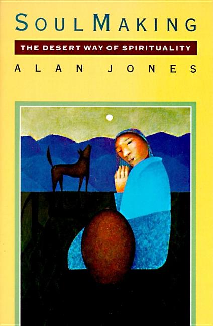 Soul Making: The Desert Way of Spirituality - Ingram