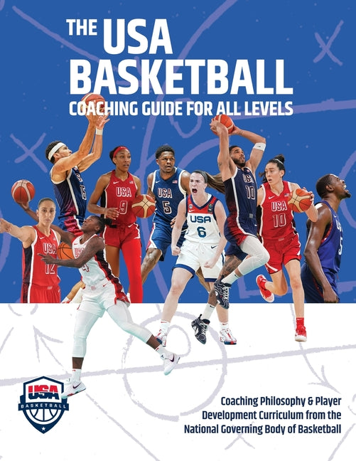 The USA Basketball Coaching Guide For All Levels: Coaching Philosophy & Player Development Curriculum from the National Governing Body of Basketball - Ingram