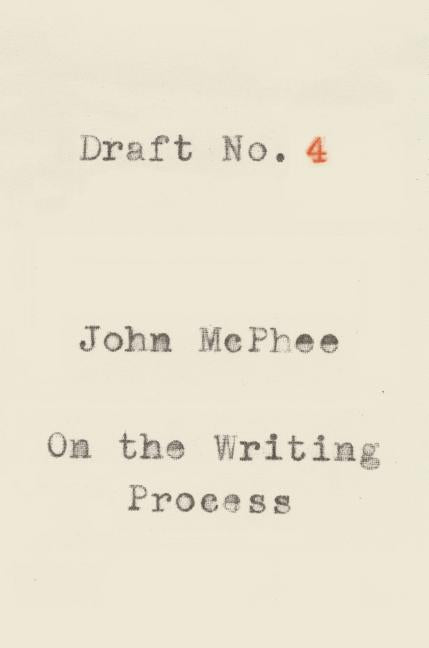 Draft No. 4: On the Writing Process - Ingram