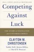 Competing Against Luck: The Story of Innovation and Customer Choice - Ingram