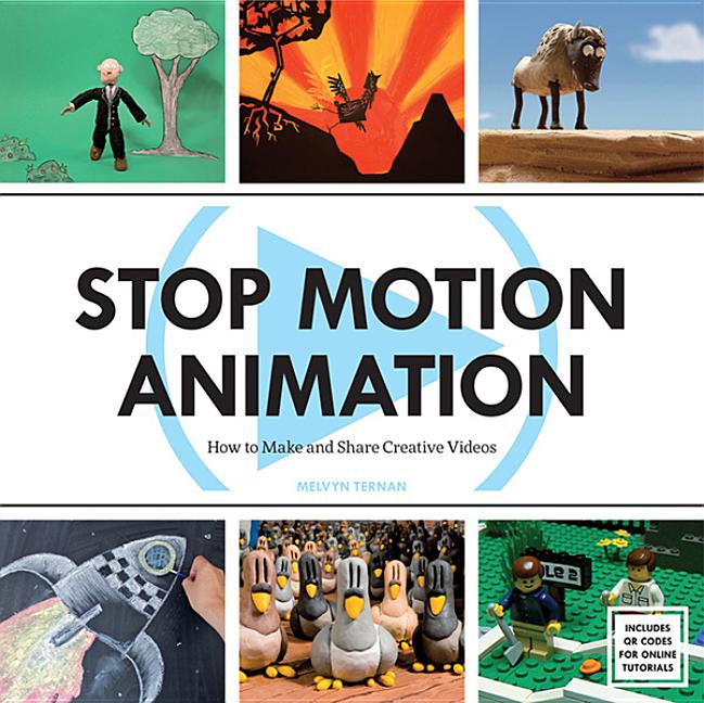 Stop Motion Animation: How to Make and Share Creative Videos - Ingram