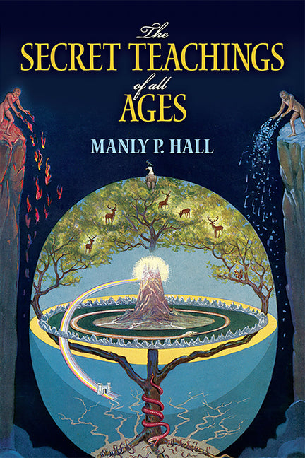 The Secret Teachings of All Ages: An Encyclopedic Outline of Masonic, Hermetic, Qabbalistic and Rosicrucian Symbolical Philosophy - Ingram